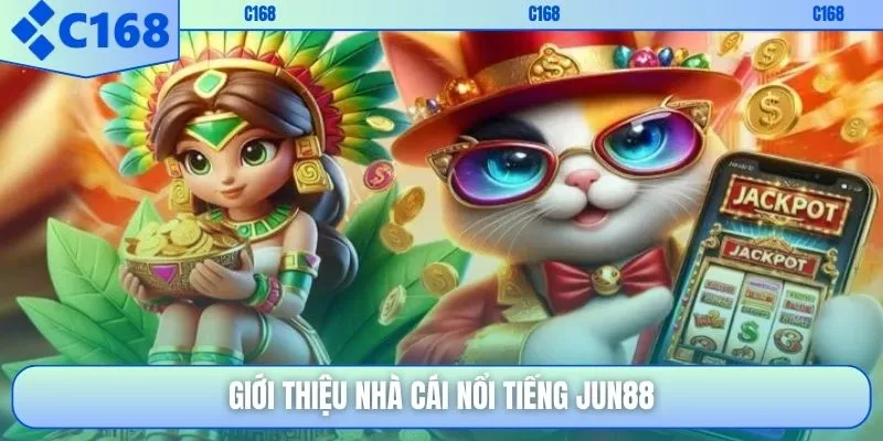 Giới thiệu nhà cái nổi tiếng JUN88