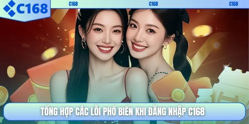 Tổng hợp các lỗi phổ biến khi đăng nhập C168