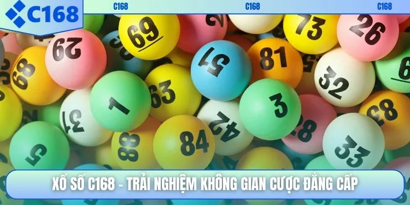 Xổ số C168 – Trải nghiệm không gian cược đẳng cấp