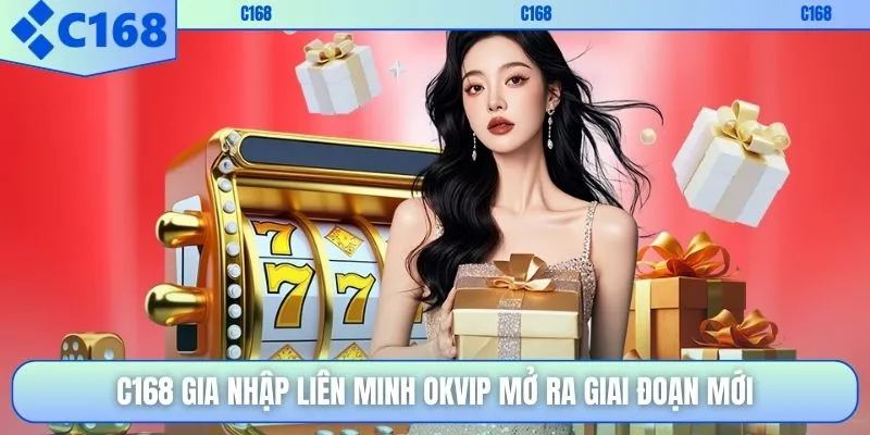 C168 Gia Nhập Liên Minh OKVIP