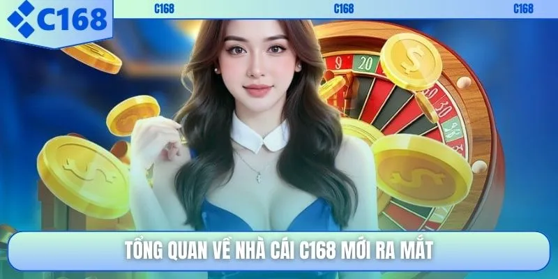 Tổng quan về nhà cái C168 mới ra mắt